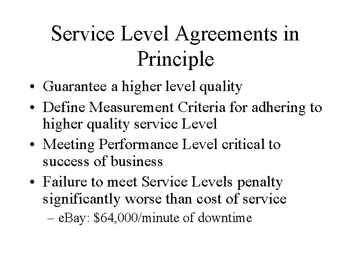 Service Level Agreements in Principle • Guarantee a higher level quality • Define Measurement