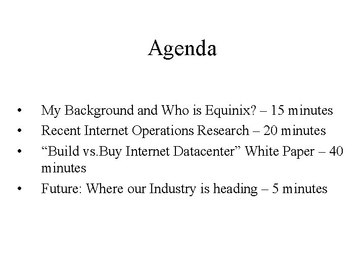 Agenda • • My Background and Who is Equinix? – 15 minutes Recent Internet