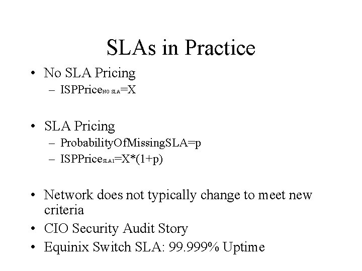 SLAs in Practice • No SLA Pricing – ISPPrice. NO SLA=X • SLA Pricing