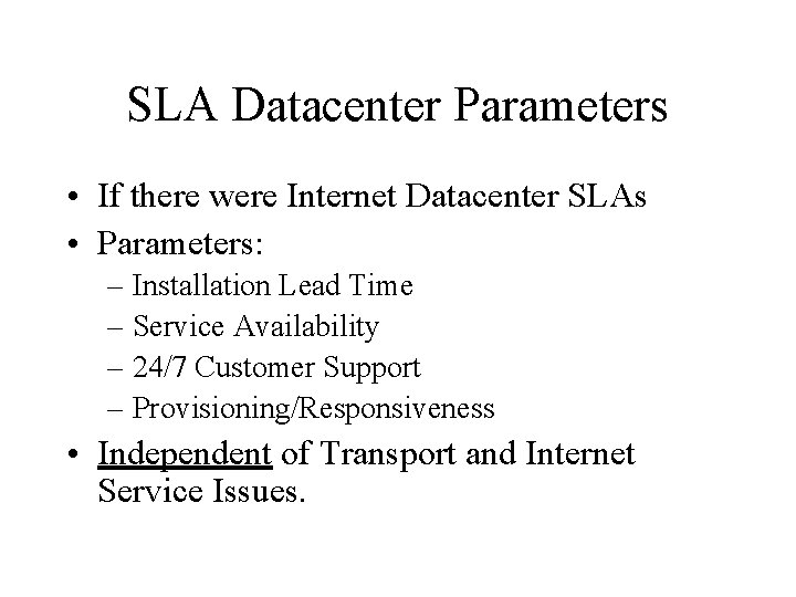 SLA Datacenter Parameters • If there were Internet Datacenter SLAs • Parameters: – Installation