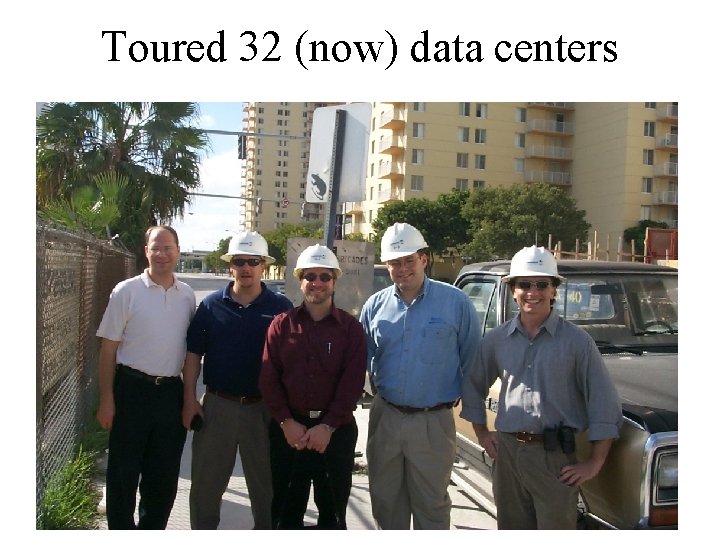 Toured 32 (now) data centers 