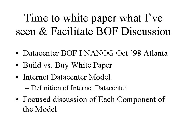 Time to white paper what I’ve seen & Facilitate BOF Discussion • Datacenter BOF