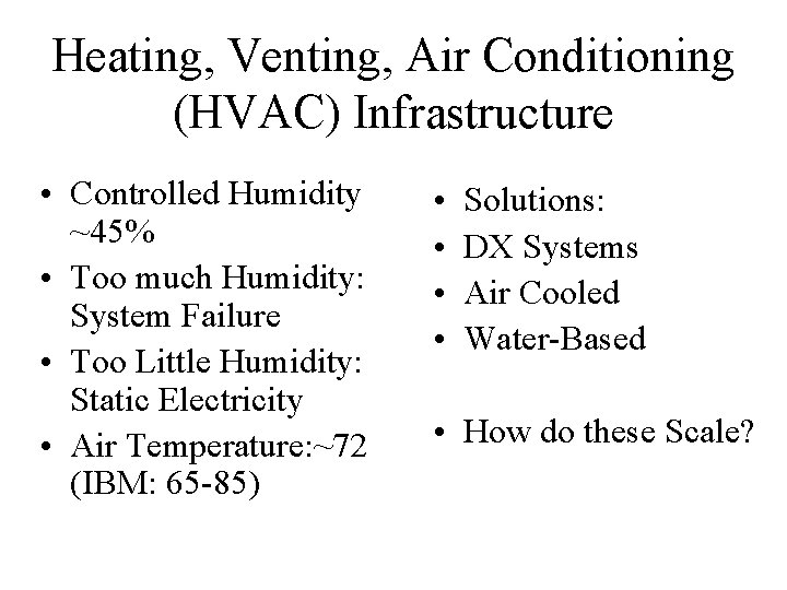 Heating, Venting, Air Conditioning (HVAC) Infrastructure • Controlled Humidity ~45% • Too much Humidity: