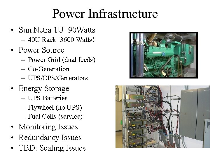 Power Infrastructure • Sun Netra 1 U=90 Watts – 40 U Rack=3600 Watts! •