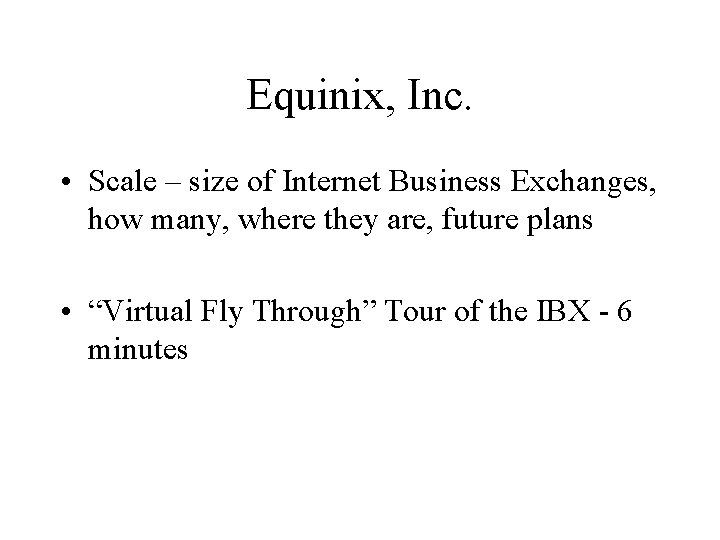 Equinix, Inc. • Scale – size of Internet Business Exchanges, how many, where they
