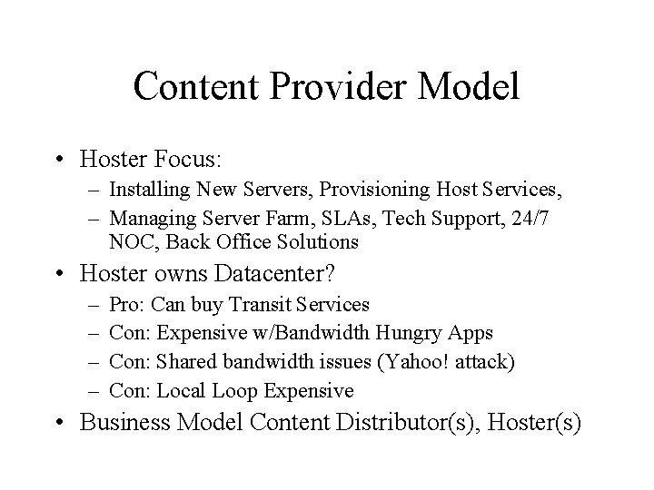 Content Provider Model • Hoster Focus: – Installing New Servers, Provisioning Host Services, –