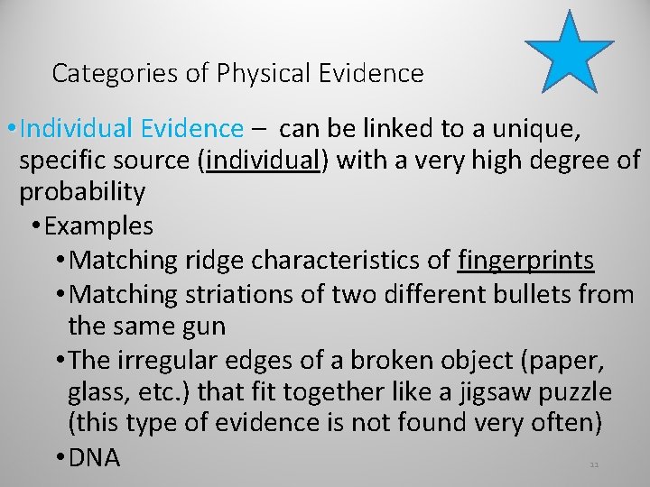 Categories of Physical Evidence • Individual Evidence – can be linked to a unique,