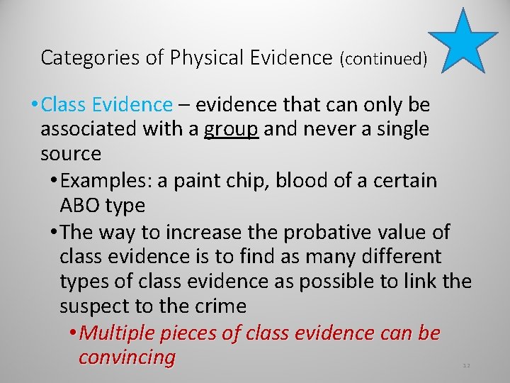 Categories of Physical Evidence (continued) • Class Evidence – evidence that can only be
