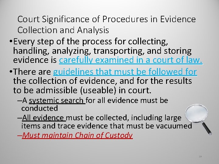 Court Significance of Procedures in Evidence Collection and Analysis • Every step of the