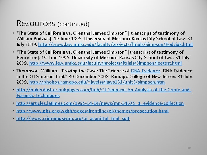 Resources (continued) • “The State of California vs. Orenthal James Simpson” [ transcript of