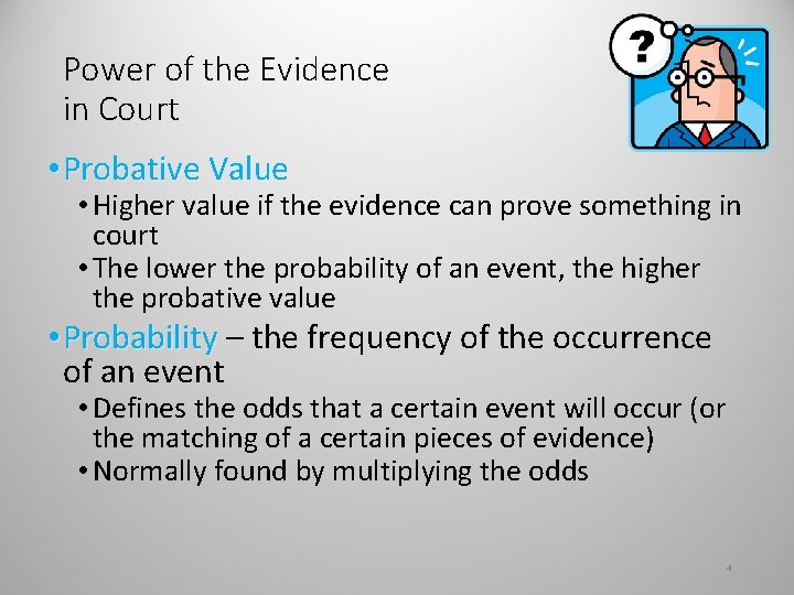 Power of the Evidence in Court • Probative Value • Higher value if the