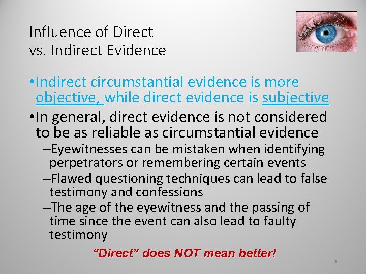 Influence of Direct vs. Indirect Evidence • Indirect circumstantial evidence is more objective, while