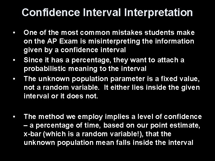Confidence Interval Interpretation • • One of the most common mistakes students make on
