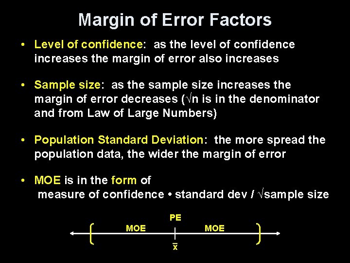 Margin of Error Factors • Level of confidence: as the level of confidence increases