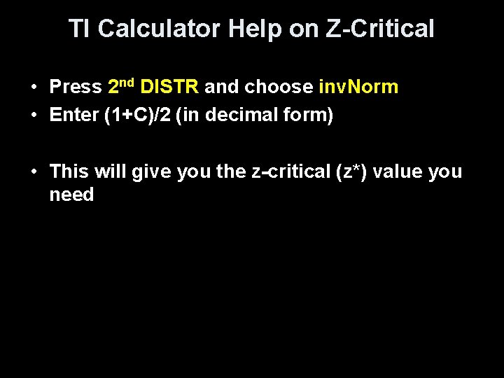 TI Calculator Help on Z-Critical • Press 2 nd DISTR and choose inv. Norm