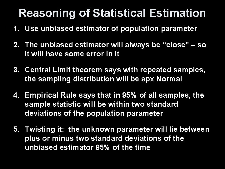 Reasoning of Statistical Estimation 1. Use unbiased estimator of population parameter 2. The unbiased