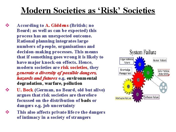 Modern Societies as ‘Risk’ Societies v v v According to A. Giddens (British; no