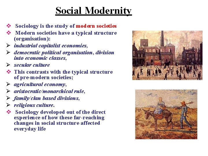 Social Modernity v Sociology is the study of modern societies v Modern societies have