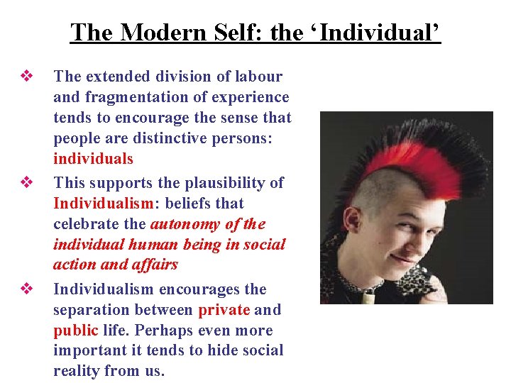 The Modern Self: the ‘Individual’ v v v The extended division of labour and