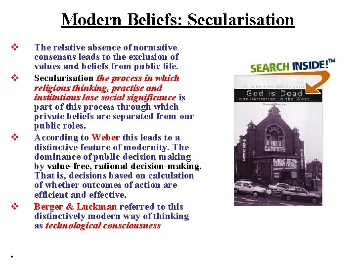 Modern Beliefs: Secularisation v v • The relative absence of normative consensus leads to