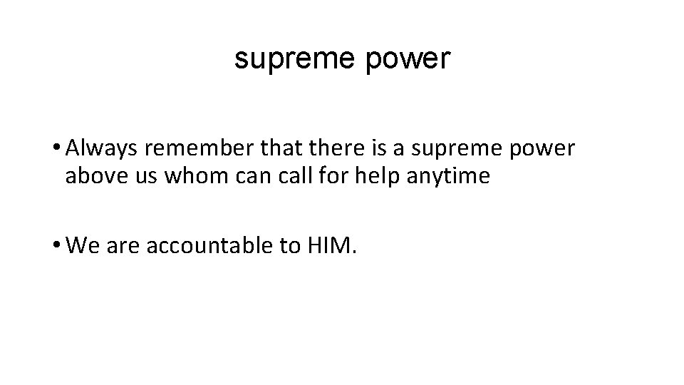 supreme power • Always remember that there is a supreme power above us whom