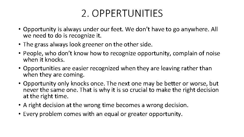 2. OPPERTUNITIES • Opportunity is always under our feet. We don’t have to go