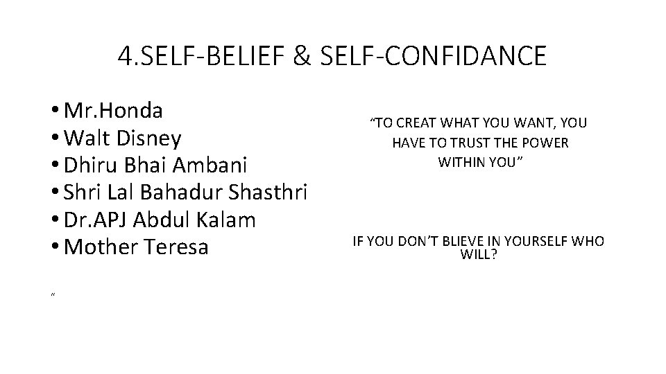 4. SELF-BELIEF & SELF-CONFIDANCE • Mr. Honda • Walt Disney • Dhiru Bhai Ambani