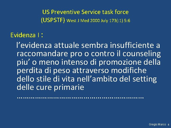 US Preventive Service task force (USPSTF) West J Med 2000 July 173(: 1) 5: