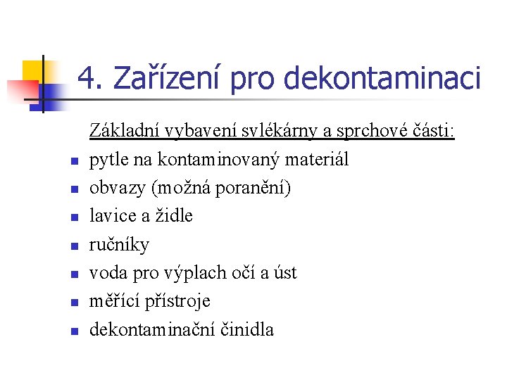 4. Zařízení pro dekontaminaci n n n n Základní vybavení svlékárny a sprchové části: