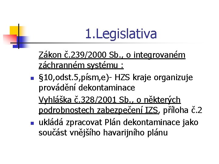 1. Legislativa n n Zákon č. 239/2000 Sb. , o integrovaném záchranném systému :
