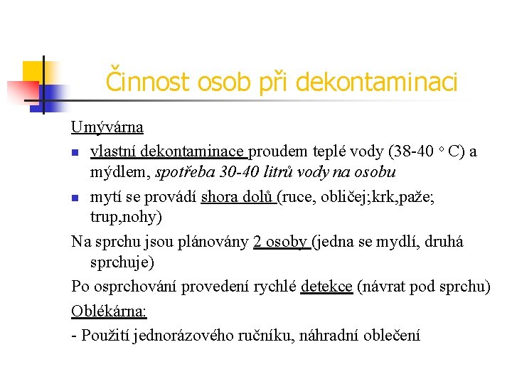 Činnost osob při dekontaminaci Umývárna n vlastní dekontaminace proudem teplé vody (38 -40 o