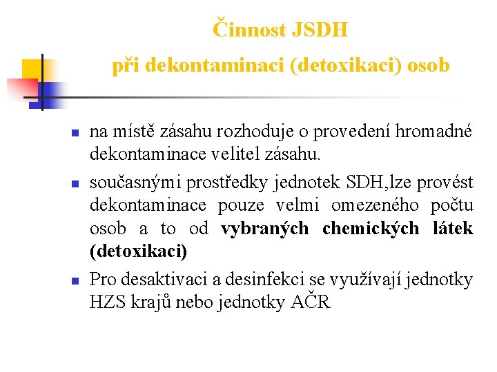 Činnost JSDH při dekontaminaci (detoxikaci) osob n na místě zásahu rozhoduje o provedení hromadné