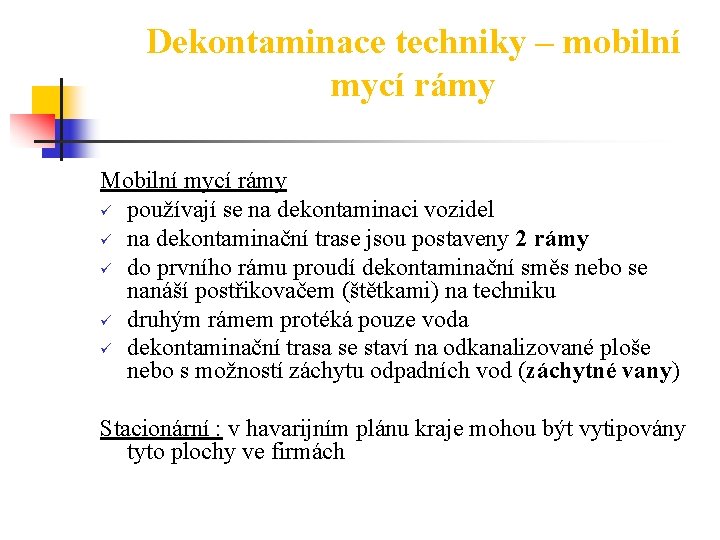 Dekontaminace techniky – mobilní mycí rámy Mobilní mycí rámy ü používají se na dekontaminaci