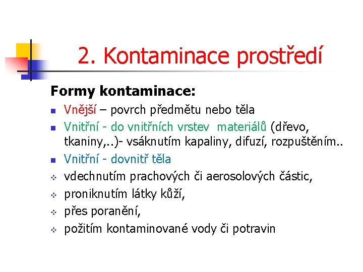 2. Kontaminace prostředí Formy kontaminace: n n n v v Vnější – povrch předmětu