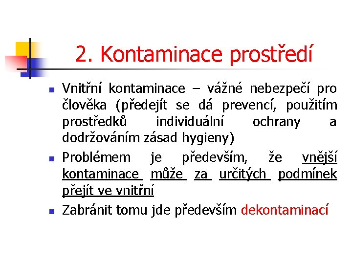 2. Kontaminace prostředí n n n Vnitřní kontaminace – vážné nebezpečí pro člověka (předejít