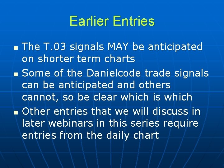 Earlier Entries n n n The T. 03 signals MAY be anticipated on shorter