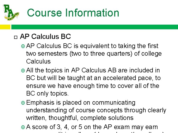 Course Information AP Calculus BC is equivalent to taking the first two semesters (two