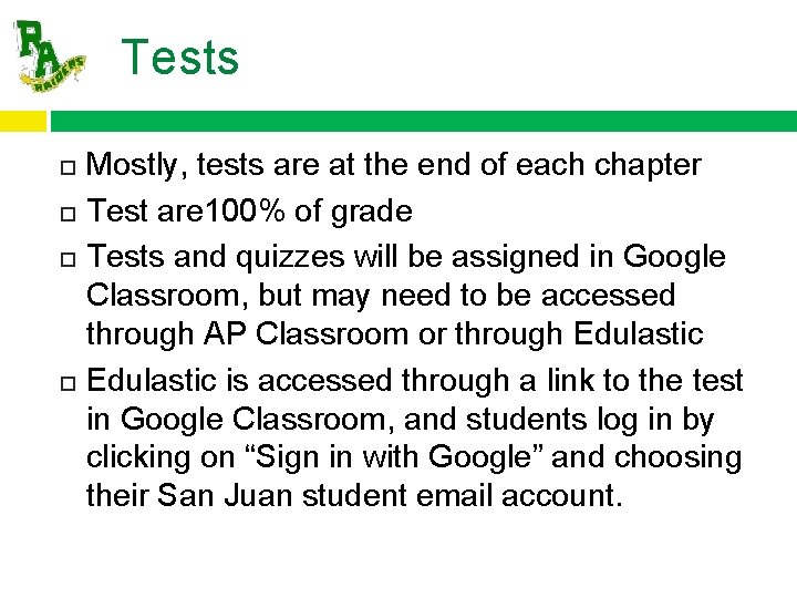 Tests Mostly, tests are at the end of each chapter Test are 100% of