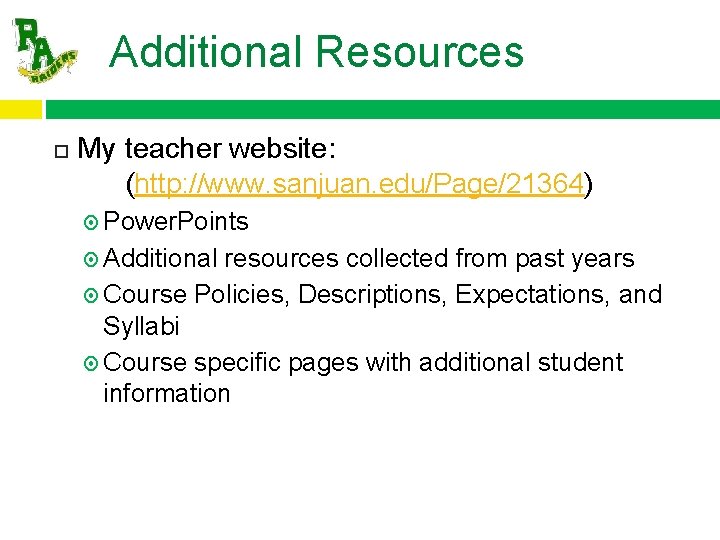 Additional Resources My teacher website: (http: //www. sanjuan. edu/Page/21364) Power. Points Additional resources collected