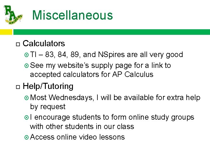 Miscellaneous Calculators TI – 83, 84, 89, and NSpires are all very good See