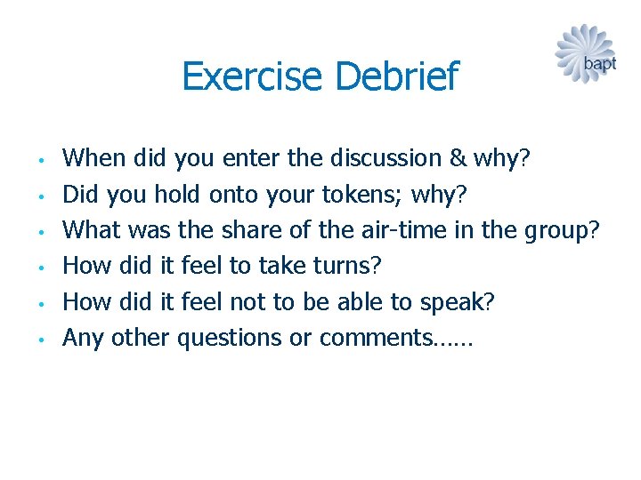 Exercise Debrief • • • When did you enter the discussion & why? Did