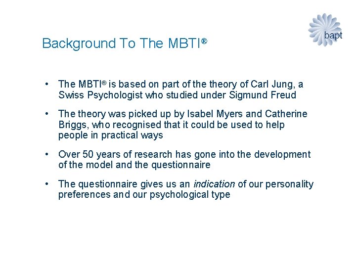 Background To The MBTI® • The MBTI® is based on part of theory of