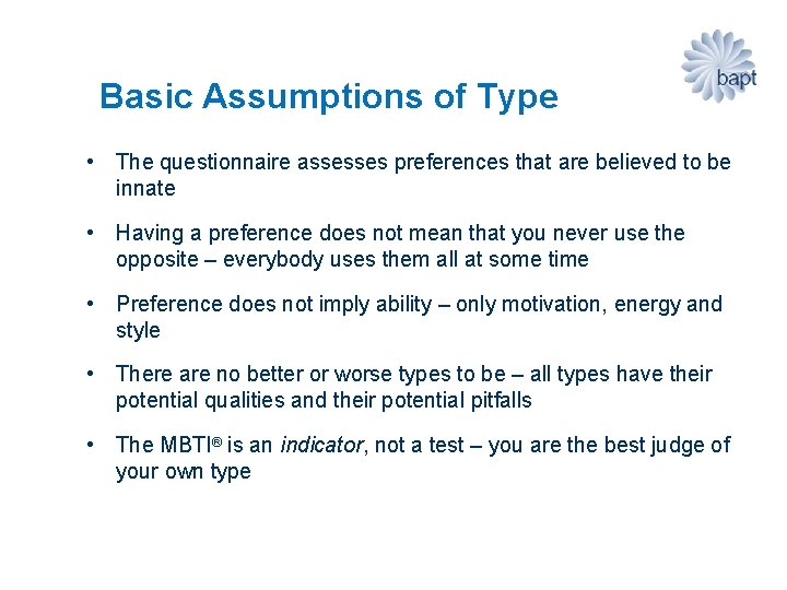 Basic Assumptions of Type • The questionnaire assesses preferences that are believed to be