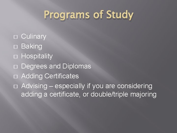 Programs of Study � � � Culinary Baking Hospitality Degrees and Diplomas Adding Certificates