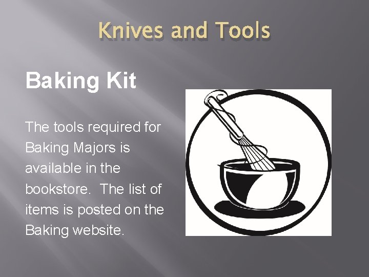 Knives and Tools Baking Kit The tools required for Baking Majors is available in