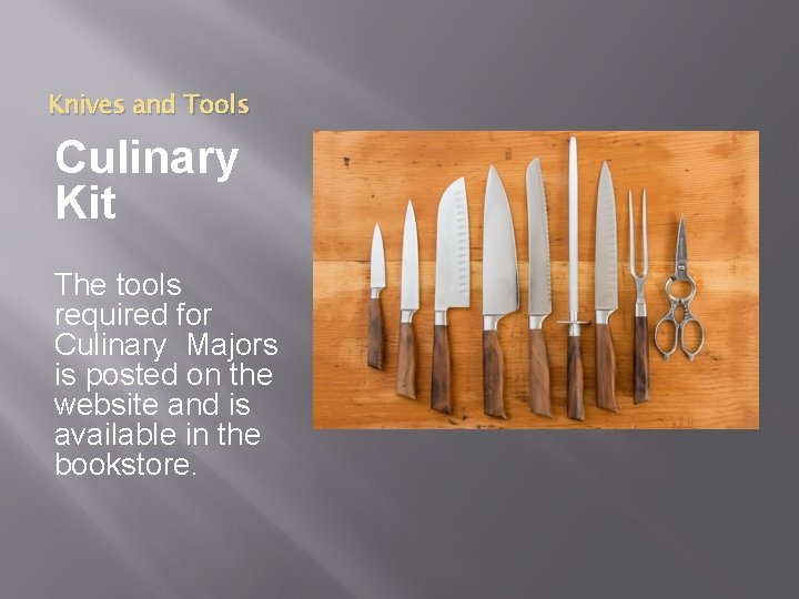 Knives and Tools Culinary Kit The tools required for Culinary Majors is posted on