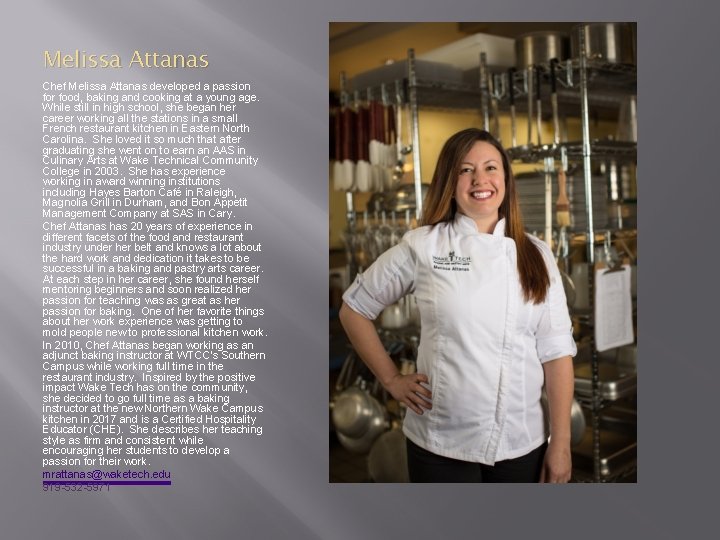 Melissa Attanas Chef Melissa Attanas developed a passion for food, baking and cooking at