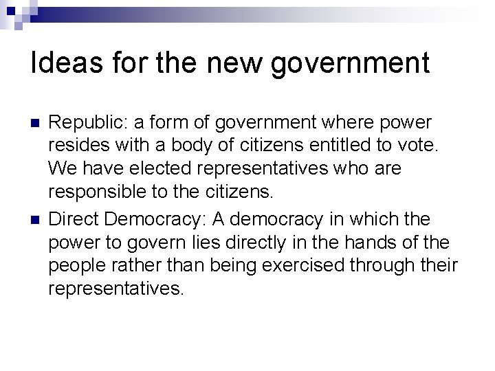 Ideas for the new government n n Republic: a form of government where power