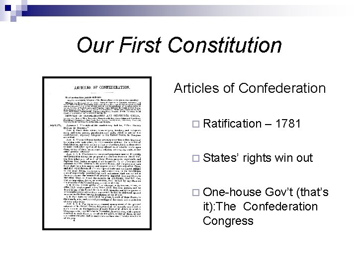 Our First Constitution Articles of Confederation ¨ Ratification ¨ States’ – 1781 rights win