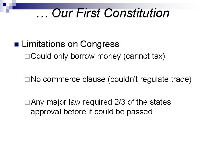 … Our First Constitution n Limitations on Congress ¨ Could ¨ No only borrow